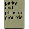 Parks And Pleasure Grounds door Charles H.J. Smith
