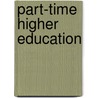 Part-Time Higher Education door Tom Schuller