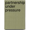 Partnership Under Pressure door Peter Reilly