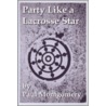 Party Like a Lacrosse Star door Paul Montgomery