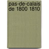 Pas-de-Calais de 1800 1810 door Jules Chavanon