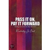 Pass It On, Pay It Forward door Kimberley J. Carl