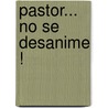 Pastor... No Se Desanime ! door C. Neil Strait