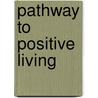 Pathway to Positive Living door Henry L. Causly