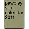 Pawplay Slim Calendar 2011 by Unknown