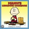 Peanuts Lunchtime Cookbook by Charles M. Schulz