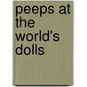 Peeps At The World's Dolls door Hw Canning-Wright