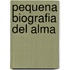 Pequena Biografia del Alma