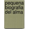 Pequena Biografia del Alma by Roberto Salama