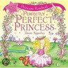 Perfectly Perfect Princess by Dawn Apperley