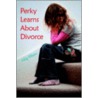 Perky Learns About Divorce door Meg Ellison