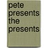 Pete Presents the Presents