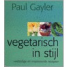 Vegetarisch in stijl by P. Gayler