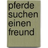 Pferde suchen einen Freund by Mark Rashid