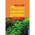 Pflanzenaquarien gestalten