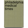 Philadelphia Medical Times by Unknown