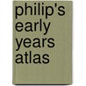Philip's Early Years Atlas by Rachel Noonan