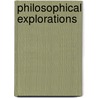 Philosophical Explorations by Steven Cahn