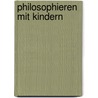 Philosophieren mit Kindern door Ekkehard Martens
