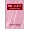 Philosophy an Introduction by Antony Flew