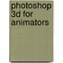 Photoshop 3d For Animators