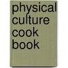 Physical Culture Cook Book door Mary Richardson