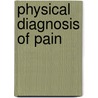 Physical Diagnosis of Pain door Steven Waldman