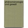 Phänomenologie und Gewalt by Unknown