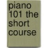 Piano 101 the Short Course