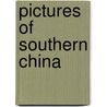 Pictures Of Southern China door John MacGowan