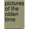 Pictures Of The Olden Time door Anonymous Anonymous