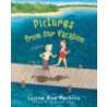Pictures from Our Vacation by Lynne Rae Perkins