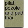 Pilaf, Pozole And Pad Thai by Sherrie A. Inness