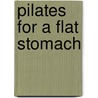Pilates For A Flat Stomach door Anna Selby