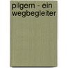Pilgern - Ein Wegbegleiter by Beatrix Schulte