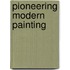 Pioneering Modern Painting