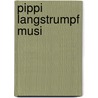Pippi Langstrumpf Musi door Astrid Lindgren