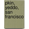 Pkin, Yeddo, San Francisco by Ludovic Beauvoir