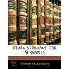 Plain Sermons For Servants door Thomas T. Castleman