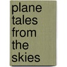 Plane Tales From The Skies door Wilfrid Theodore Blake