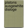 Platons Ausgewhlte Dialoge door Plato Plato
