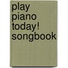 Play Piano Today! Songbook by Warren Weigratz
