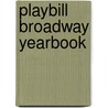Playbill Broadway Yearbook by Robert Viagas