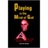 Playing In The Mind Of God door Jeffrey M. Solomon