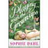 Playing With The Grown-Ups door Sophie Dahl
