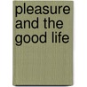 Pleasure And The Good Life door Gerd Van Riel
