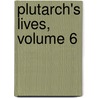 Plutarch's Lives, Volume 6 by Plutarch Bernadotte Perrin