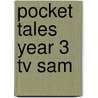 Pocket Tales Year 3 Tv Sam door Sian Lewis