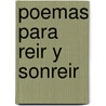 Poemas Para Reir y Sonreir by Elsa Bornemann
