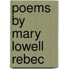 Poems By Mary Lowell Rebec door Mary Lowell Rebec